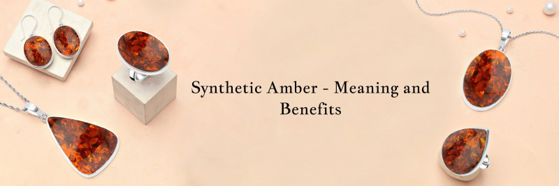 Synthetic Amber Meaning Healing Properties Benefits And Uses