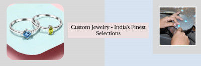 Approach To Select the Best Place For Custom Jewelry In India: 
