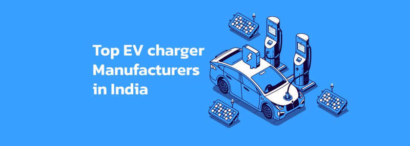 List of Top EV Charger Manufacturers in India: 