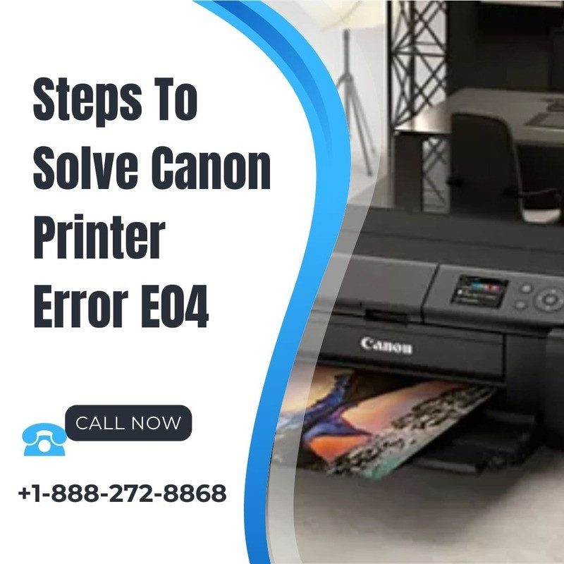 Steps To Solve Canon Printer Error E04 Contact 1 888 272 8868 Canon Printer 0985