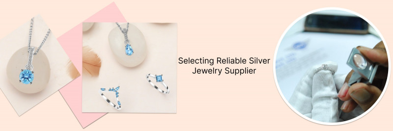 How To Select A Quality Wholesale Supplier for Your Silver Jewelry Business?: 
