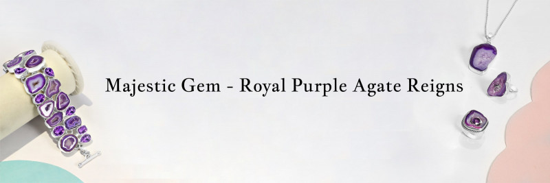 Royal Purple Agate: How This Gem Rules with Majestic Charm: 