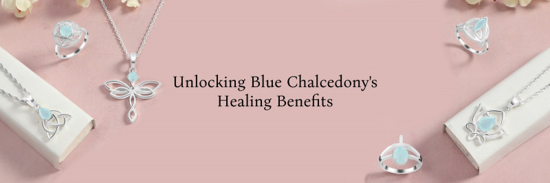 Exploring the Healing Properties and Benefits of Blue Chalcedony: 